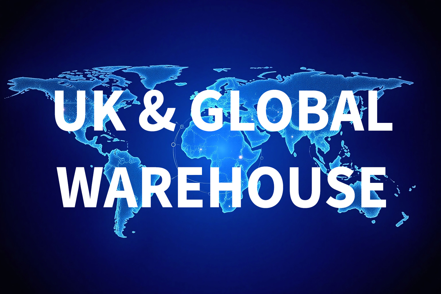 UK & Global warehouse